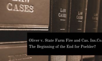 Oliver v. State Farm Fire and Cas. Ins. Co.: The Beginning of the End for Poehler?